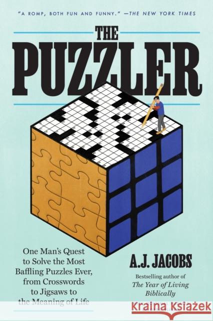 The Puzzler: One Man's Quest to Solve the Most Baffling Puzzles Ever, from Crosswords to Jigsaws to the Meaning of Life A.J. Jacobs 9780593136737 Random House USA Inc - książka