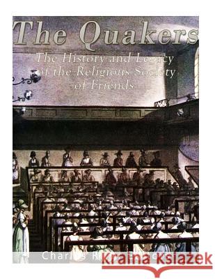 The Quakers: The History and Legacy of the Religious Society of Friends Charles River Editors 9781543275506 Createspace Independent Publishing Platform - książka