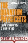 The Quantum Physicists: And an Introduction to Their Physics Cropper, William H. 9780195008616 Oxford University Press