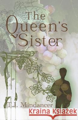 The Queen's Sister T J Mindancer   9780988606128 Nuance Books/Bedazzled Ink Publishing - książka