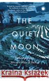 The Quiet Moon: Pathways to an Ancient Way of Being Kevin Parr 9780750998697 The History Press Ltd