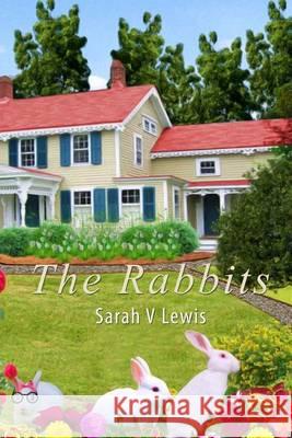 The Rabbits Sarah V. Lewis 9780615860602 Meadow Creek Books for All Readers - książka