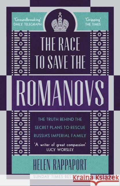 The Race to Save the Romanovs: The Truth Behind the Secret Plans to Rescue Russia's Imperial Family Helen Rappaport 9781786090171 Cornerstone - książka