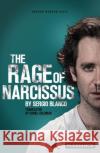The Rage of Narcissus Sergio (Author) Blanco 9781786828552 Bloomsbury Publishing PLC