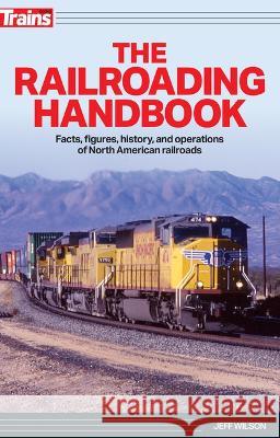 The Railroading Handbook Jeff Wilson 9781627009201 Kalmbach Media - książka