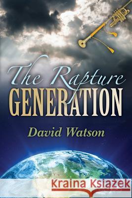 The Rapture Generation: An Easy Reader Bible Venture Series Book David Watson 9781500230654 Createspace - książka