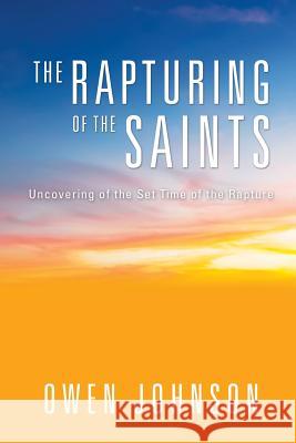 The Rapturing of the Saints Owen Johnson 9781498445986 Xulon Press - książka
