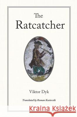 The Ratcatcher Viktor Dyk Roman Kostovski 9780996072205 Plamen Press - książka