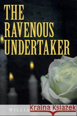 The Ravenous Undertaker William E. Wilson 9781959450146 Book Vine Press - książka