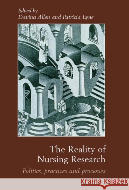 The Reality of Nursing Research : Politics, Practices and Processes Davina Allen Patricia Lyne 9780415346283 Routledge - książka