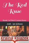 The Red Ruse: Book 1 of Red Connections Jude McKinnon 9781794335257 Independently Published
