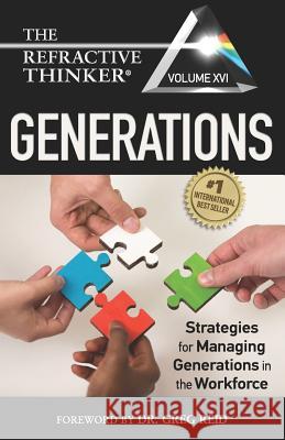 The Refractive Thinker(R) Vol XVI: Generations: Strategies for Managing Generations in the Workforce Dr Greg Reid Dr Natalie Casale Dr Frank Musmar 9781732938229 Lentz Leadership Institute LLC - książka