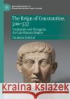 The Reign of Constantine, 306–337 Stanislav Doležal 9783030974664 Springer International Publishing