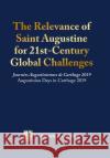 The Relevance of Saint Augustine for 21st-Century Global Challenges: Journées Augustiniennes de Carthage 2019 Augustinian Days in Carthage 2019 Kelley, Joseph 9781716632280 Lulu.com