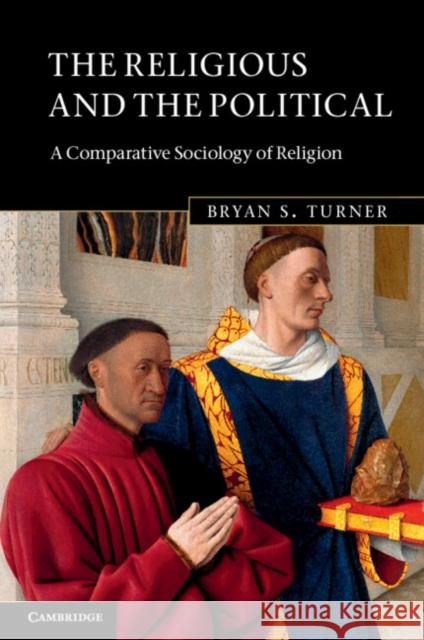 The Religious and the Political: A Comparative Sociology of Religion Turner, Bryan S. 9780521675314  - książka