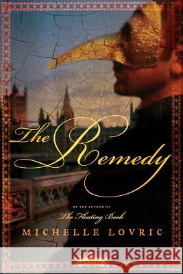 The Remedy: A Novel of London & Venice Michelle Lovric 9780060859862 ReganBooks - książka