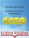 The Rescripted Self: Attaining Competency and Wellbeing Robert Kayto 9781732150164 Bethesda Communications Group
