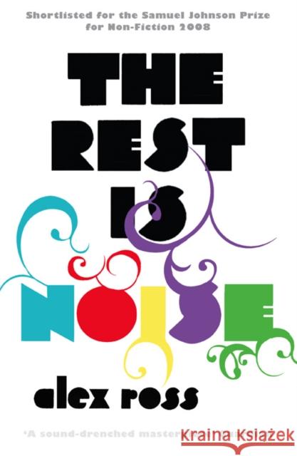 The Rest is Noise: Listening to the Twentieth Century Alex Ross 9781841154763 HarperCollins Publishers - książka