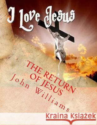 The Return of Jesus John Williams 9781542348546 Createspace Independent Publishing Platform - książka