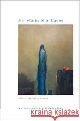 The Returns of Antigone: Interdisciplinary Essays Tina Chanter Sean D. Kirkland 9781438452937 State University of New York Press - książka