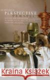 The Rhetoric of Perspective: Realism and Illusionism in Seventeenth-Century Dutch Still-Life Painting Grootenboer, Hanneke 9780226309682 University of Chicago Press