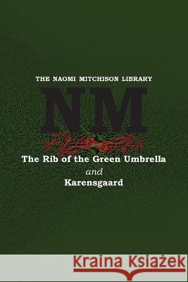 The Rib of the Green Umbrella and Karensgaard Naomi Mitchison 9781849210416 Kennedy & Boyd - książka