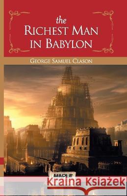 The Richest Man in Babylon George Samuel Clason   9788194627555 Maple Press Pvt Ltd - książka