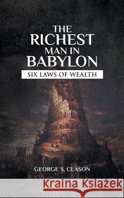 The Richest Man In Babylon: Rules On How Money Works George Samuel Clason 9789391464677 Edugorilla Community Pvt. Ltd. - książka