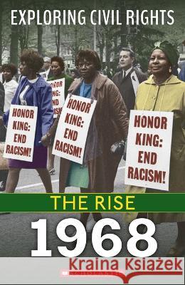 The Rise: 1968 (Exploring Civil Rights) Leslie, Jay 9781338837568 Franklin Watts - książka