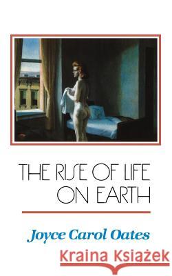The Rise of Life on Earth Joyce Carol Oates 9780811212137 New Directions Publishing Corporation - książka