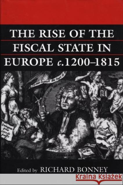 The Rise of the Fiscal State in Europe, C. 1200-1815 Bonney, Richard 9780198204022 Oxford University Press - książka
