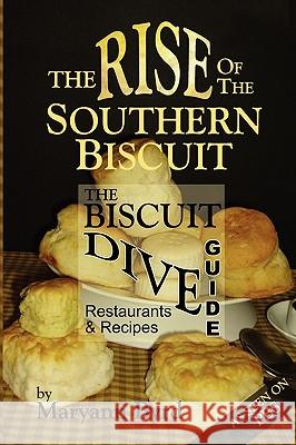The Rise of the Southern Biscuit the Biscuit Dive Guide Maryann Byrd 9781424305872 Byrdword Producitons - książka