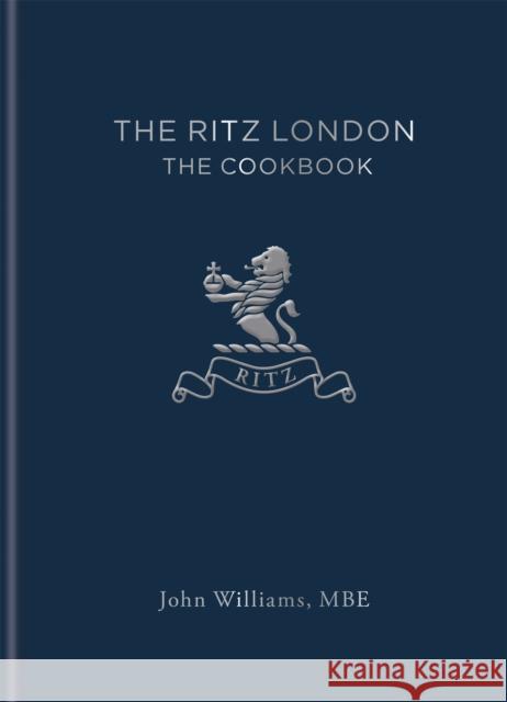 The Ritz London: The Cookbook John Williams 9781784724962 Octopus Publishing Group - książka