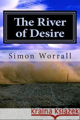 The River of Desire: A Journey Of The Heart Through Patagonia Worrall, Simon N. 9781494759520 Createspace - książka