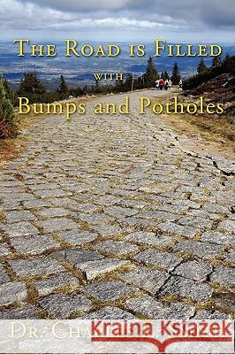 The Road Is Filled with Bumps and Potholes: Observations on the Christian Life Smith, Charles E. 9780595516629 iUniverse - książka