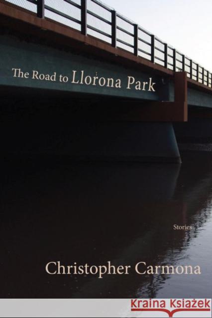 The Road to Llorona Park Christopher Carmona 9781622881178 Stephen F. Austin University Press - książka