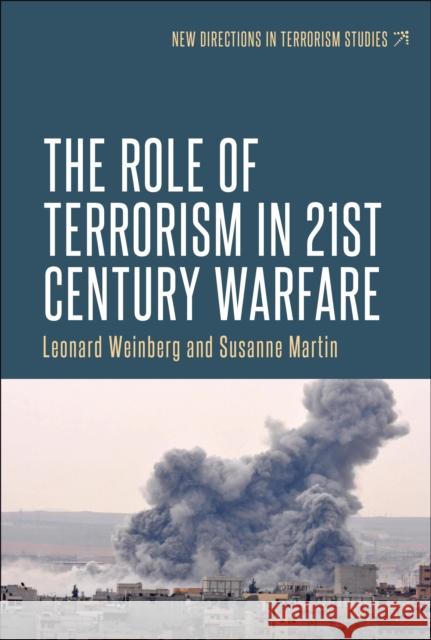 The Role of Terrorism in Twenty-First-Century Warfare Leonard Weinberg Susanne Martin 9781784994099 Manchester University Press - książka