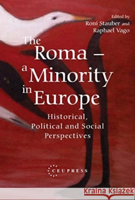 The Roma - A Minority in Europe: Historical, Political and Social Perspectives Roni Stauber Raphael Vago Yehuda Bauer 9789633867600 Central European University Press - książka