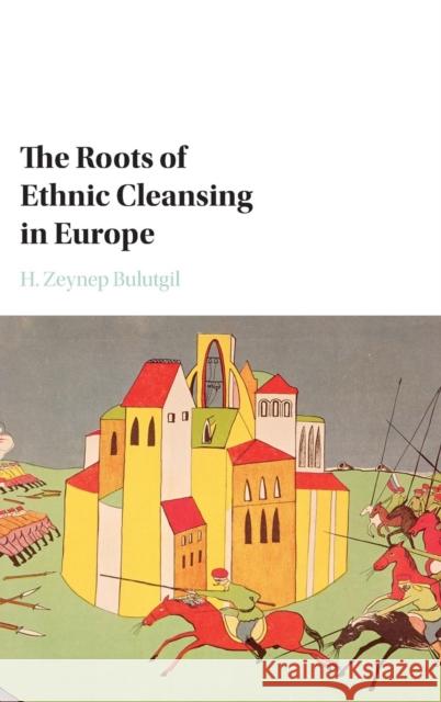 The Roots of Ethnic Cleansing in Europe H. Zeynep Bulutgil 9781107135864 Cambridge University Press - książka