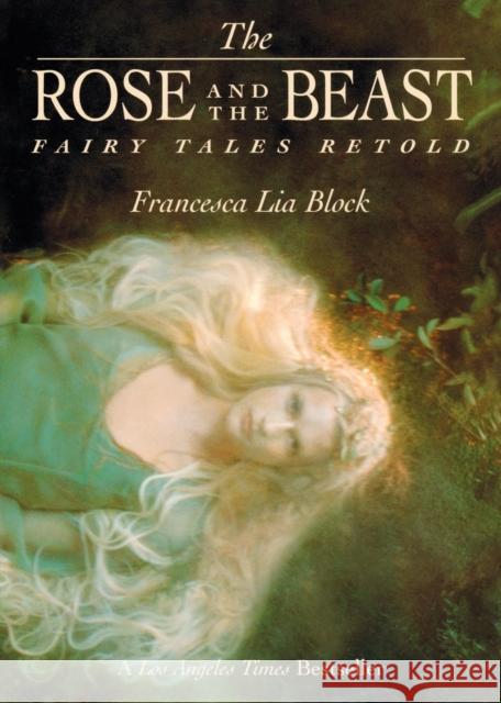 The Rose and the Beast: Fairy Tales Retold Francesca Lia Block Suza Scalora 9780064407458 Joanna Cotler Books - książka
