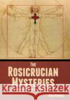 The Rosicrucian Mysteries: An Elementary Exposition of Their Secret Teachings Max Heindel 9781644396506 Indoeuropeanpublishing.com