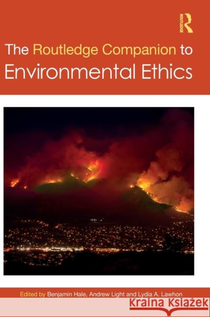 The Routledge Companion to Environmental Ethics Benjamin Hale Andrew Light 9781138784925 Routledge - książka
