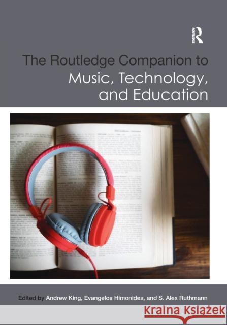 The Routledge Companion to Music, Technology, and Education Andrew King Evangelos Himonides S. Alex Ruthmann 9780367869618 Routledge - książka