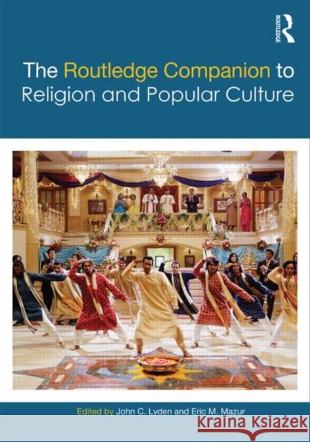 The Routledge Companion to Religion and Popular Culture John C. Lyden Eric M. Mazur 9780415638661 Routledge - książka