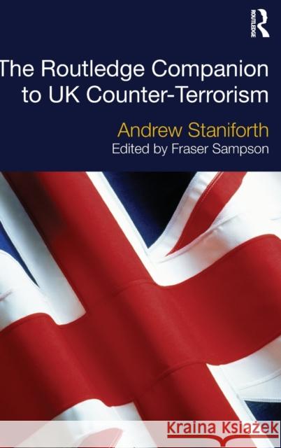 The Routledge Companion to UK Counter-Terrorism Andrew Staniforth Fraser Sampson 9780415685856 Routledge - książka