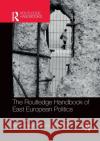 The Routledge Handbook of East European Politics Adam Fagan Petr Kopecky 9780367500092 Routledge