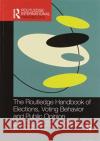 The Routledge Handbook of Elections, Voting Behavior and Public Opinion Justin Fisher Edward Fieldhouse Mark N. Franklin 9780367500115 Routledge