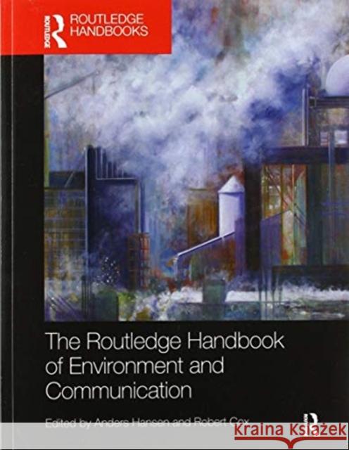 The Routledge Handbook of Environment and Communication Anders Hansen Robert Cox 9780367581831 Routledge - książka