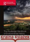 The Routledge Handbook of Environmental History  9781032003597 Taylor & Francis Ltd