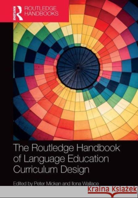 The Routledge Handbook of Language Education Curriculum Design Peter Mickan Ilona Wallace 9781032474885 Routledge - książka